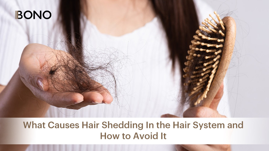 What Causes Hair Shedding In the Hair System and How to Avoid It?